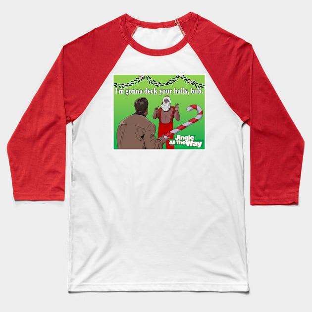 Jingle All the Way Deck Your Halls Baseball T-Shirt by Screen Fiend Merch